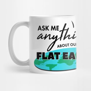 Ask Me Anything About Our Flat Earth For Ballers And Globe Heads Mug